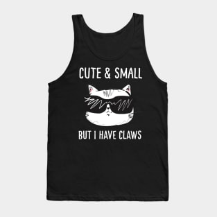 Funny Cats - Cute And Small But I Have Claws Tank Top